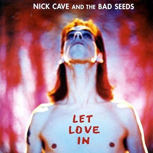 CAVE NICK & THE BAD – LET LOVE IN